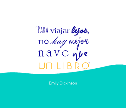 Frases inspiradoras, frases motivadoras: Para viajar lejos no hay mejor nave que un libro. Emily Dickinson.