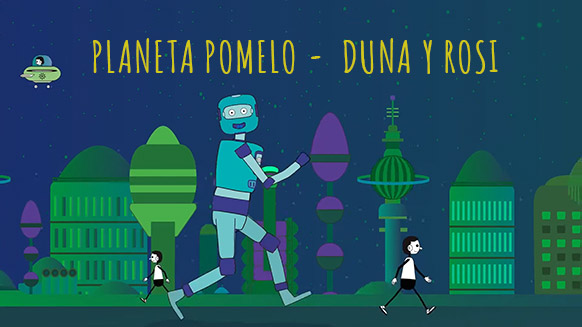Serie de dibujos infantiles Planeta Pomelo- Duna y Rosi